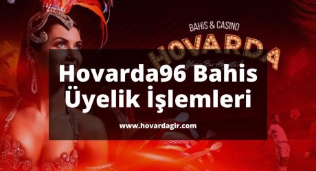Hovarda96 Bahis Üyelik İşlemleri